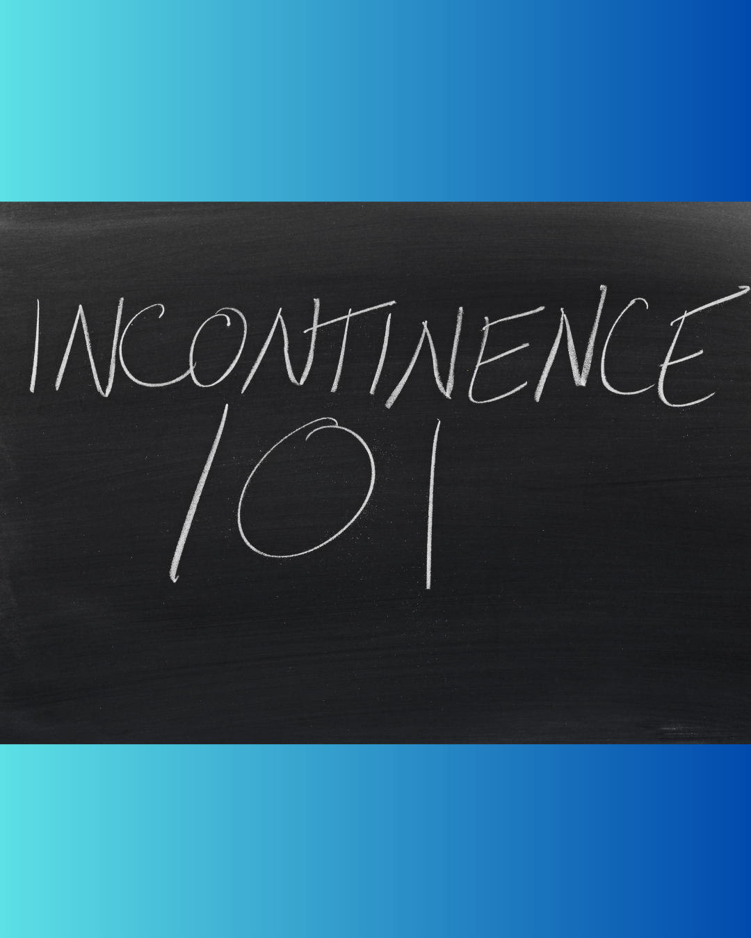 Incontinence